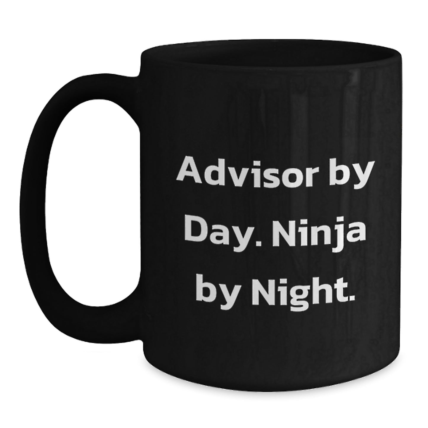 Funny Advisor Black Coffee Mug Gifts from Friends Advisor By Day Ninja By Night Christmas Unique Gifts - Main