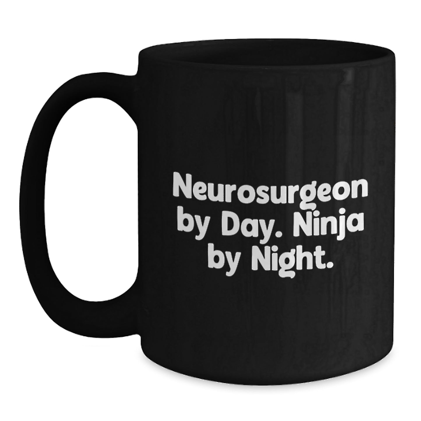 Unique Gifts for Neurosurgeon Family - Funny Neurosurgeon by Day Ninja By Night Black Coffee Mug for Graduation - Main