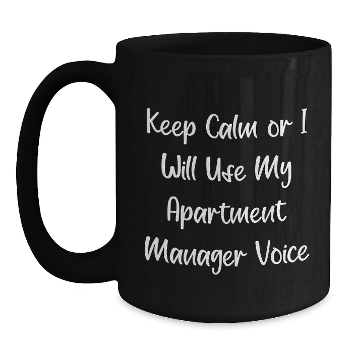 Funny Apartment Manager Gifts from Men to Keep Calm Or I Will Use My Apartment Manager Voice Black Coffee Mug, Unique Mother's Day Unique Gifts for Women Coworkers and Family - Main