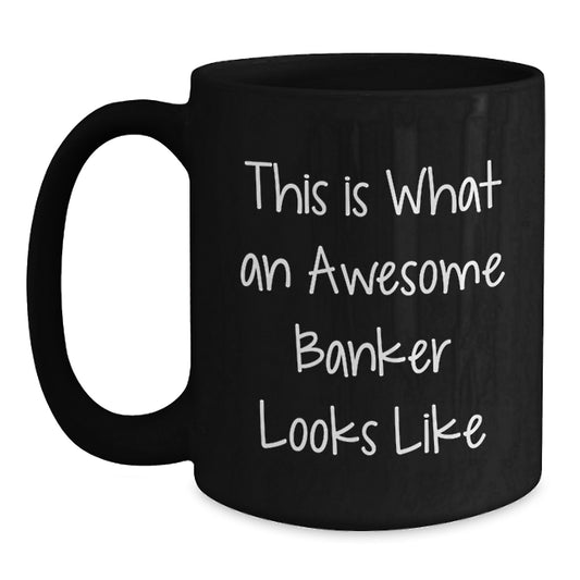 Funny Banker Quote Gifts from Friends for Awesome Banker Black Coffee Mug, Perfect Graduation Unique Gifts - Main