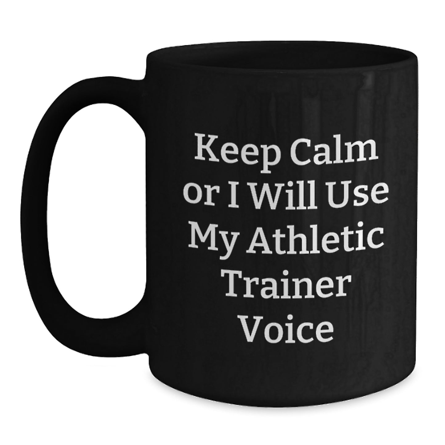 Funny Athletic Trainer Gifts, Valentine's Unique Gifts from Friends to Men, Black Coffee Mug 'Keep Calm Or I Will Use My Athletic Trainer Voice' - Main