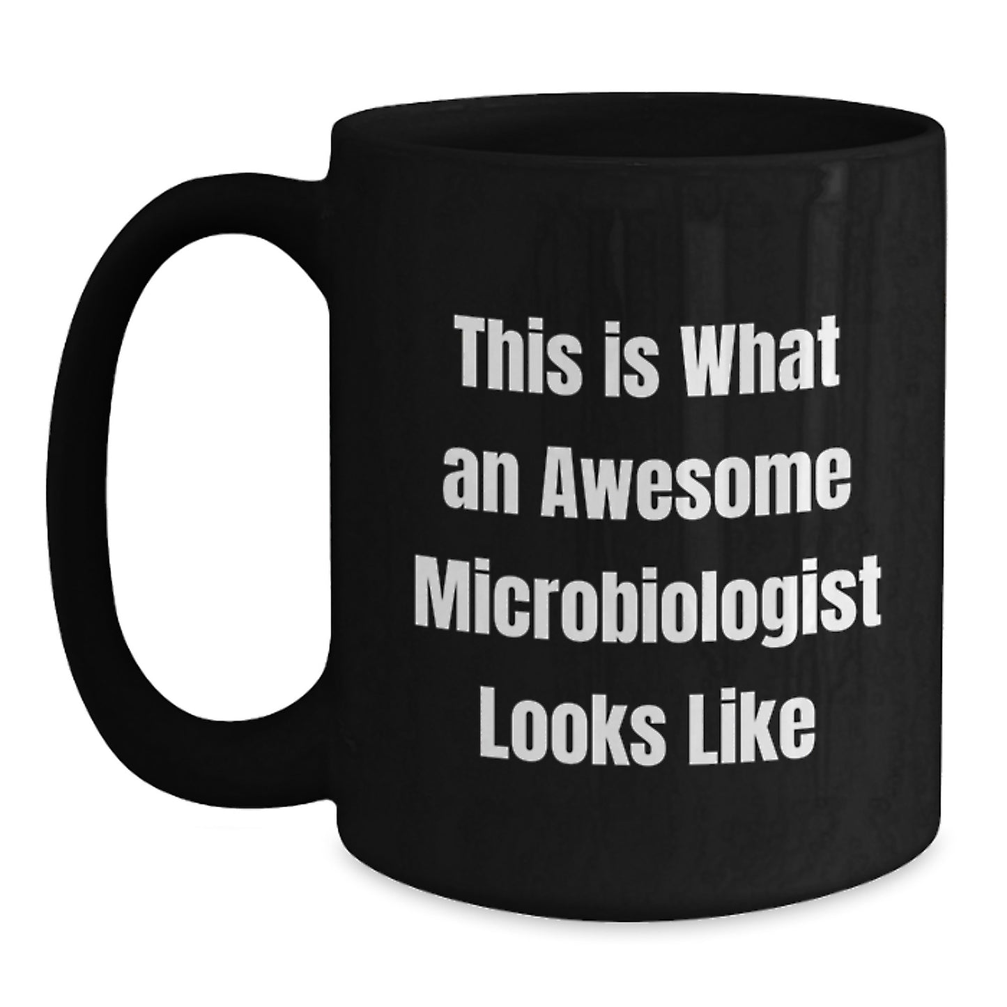 Funny Microbiologist Gifts for Men from Friends, Graduation Unique Mugs, This Is What An Awesome Microbiologist Looks Like Black Coffee Mug, Perfect for Microbiologist - Main