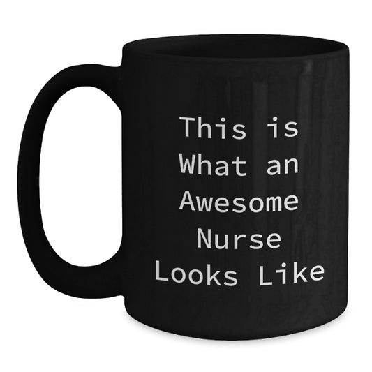 Funny Nurse Gifts from Family and Friends for Graduation,  This Is What An Awesome Nurse Looks Like, Inspirational Black Coffee Mug - Main