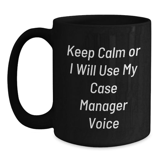 Funny Case Manager Gifts from Friends for Case Manager Birthday Unique Mugs - Keep Calm Or I Will Use My Case Manager Voice - Main
