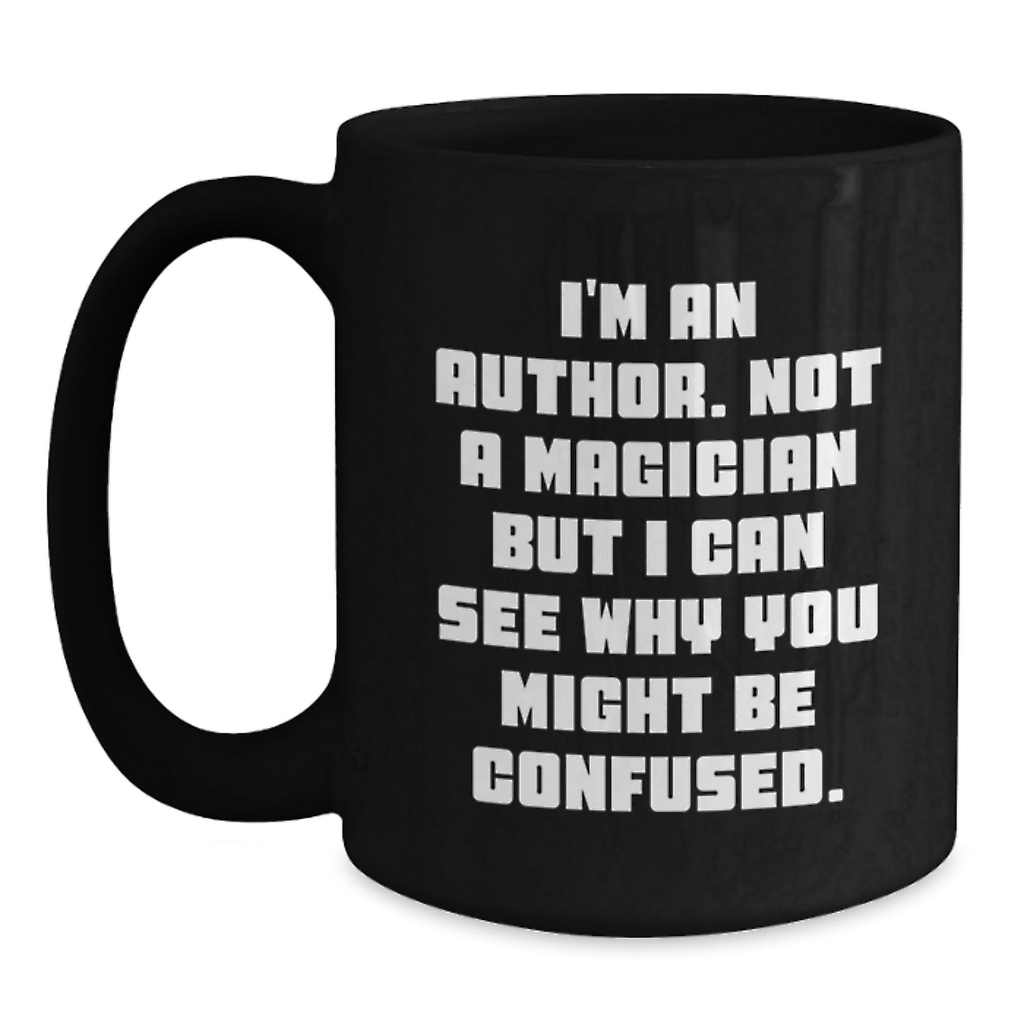 Funny Author Graduation Gifts from Friends, Unique Black Coffee Mug for Author, 'I'm An Author. Not A Magician ...' - Main