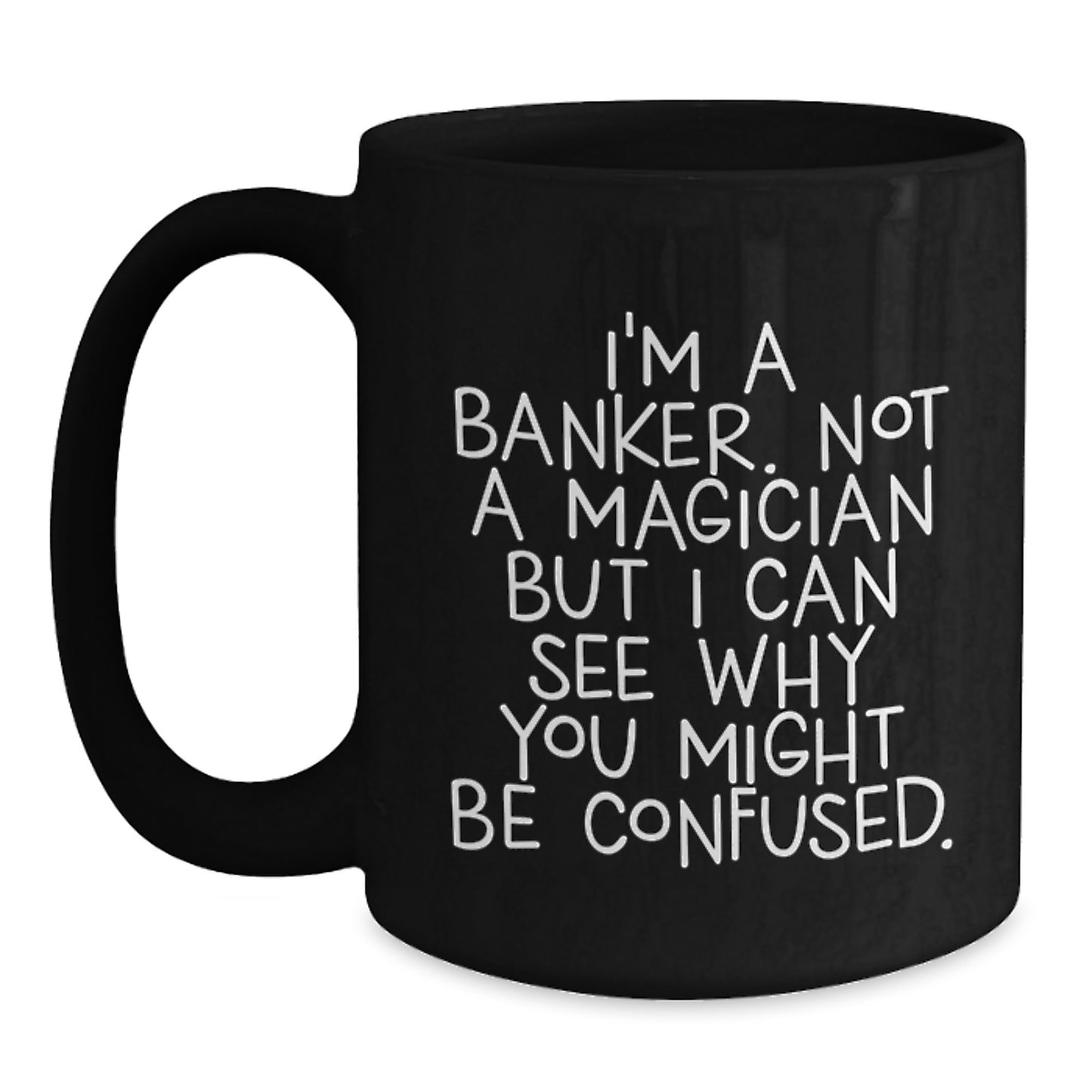 Funny Banker Gifts from Friends for Banker - Black Coffee Mug - Graduation Unique - Main