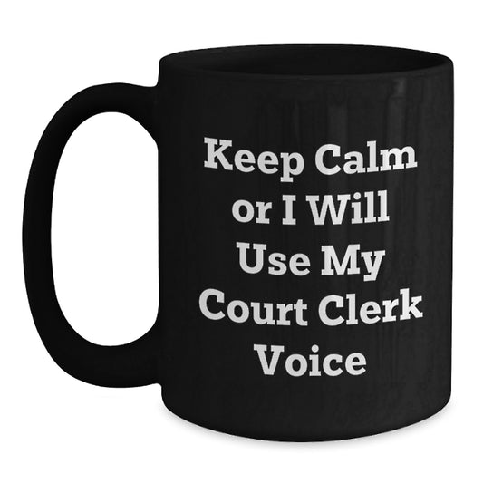 Court Clerk Humor Coffee Mug for Birthday Unique Gifts from Friends, Funny Court Clerk Voice, Black Coffee Mug, 11oz or 15oz - Main