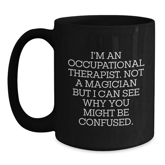 Funny Valentine's Gifts from Friends, Occupational Therapist Humor Black Coffee Mug, Gift for Occupational Therapist with a Sense of Humor - Main