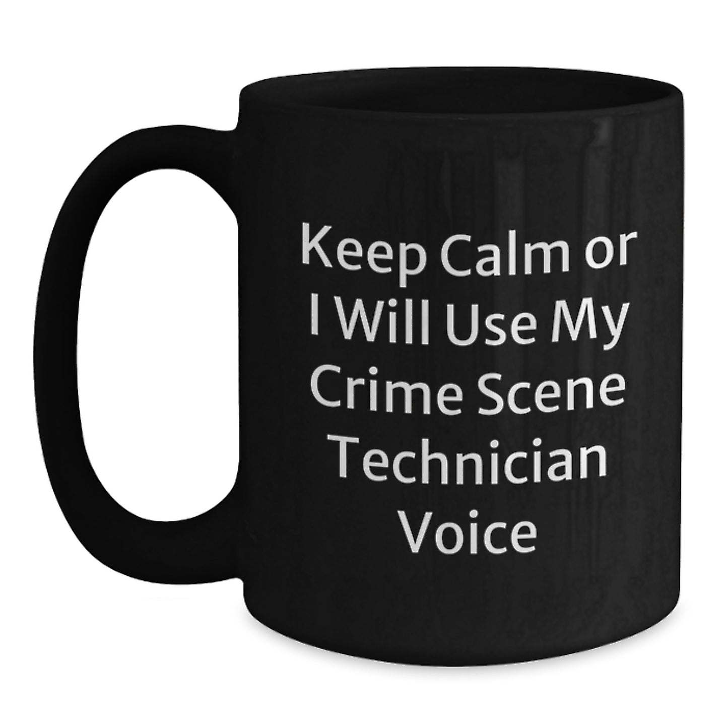 Funny Crime Scene Technician Gifts for Men Women Friends Coworkers - 'Keep Calm Or I Will Use My Crime Scene Technician Voice' Christmas Unique Mug - Main