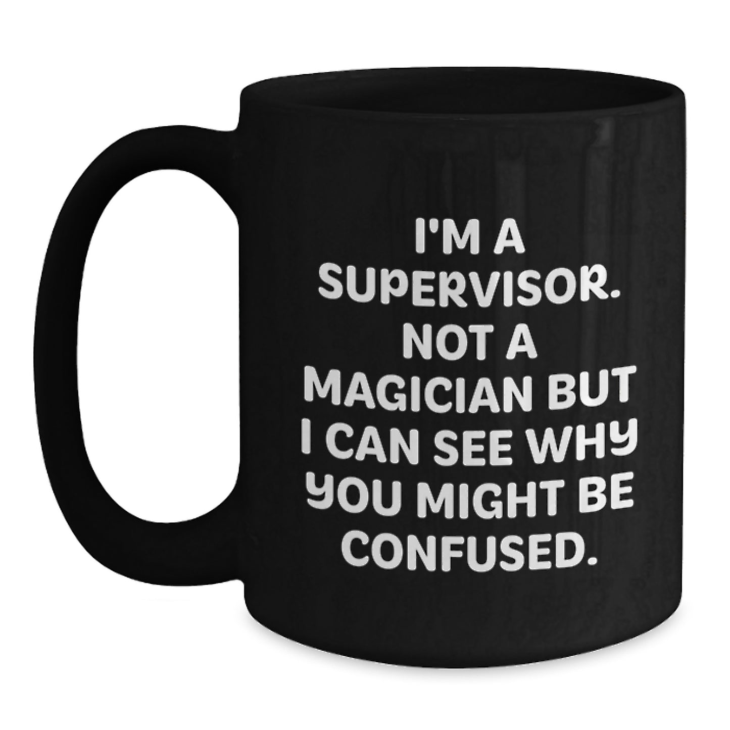Funny Graduation Unique Gifts for Supervisor from Coworkers, Supervisor Black Coffee Mug with I'm A Supervisor. - Main