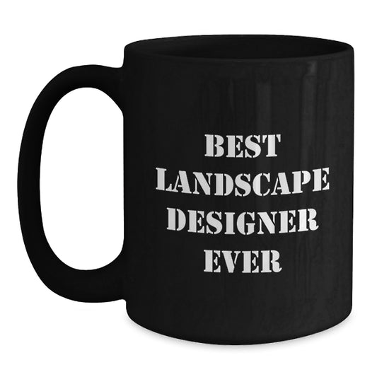Funny Gifts from Friends to Best Landscape Designer Ever for Birthday - Black Coffee Mug - Main