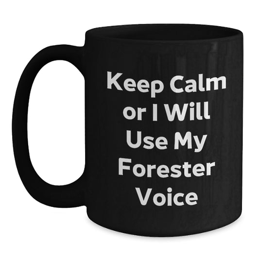 Funny Forester Black Coffee Mugs with Cute Quote - Gifts from Men to Forester Lovers on Mother's Day - Main