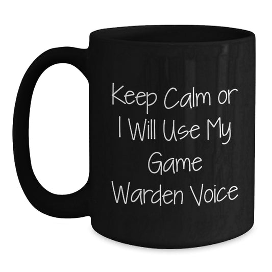Funny Game Warden Gifts from Men for Christmas Unique Presents with Keep Calm Or I Will Use My Game Warden Voice Black Coffee Mug - Main