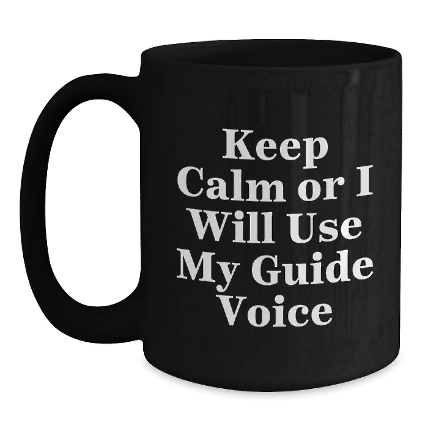 Sarcastic Guide Gifts for Him, Funny Black Coffee Mug, Valentine's Unique, Gifts from Men, Black Ceramic Mug, Keep Calm Or I Will Use My Guide Voice - Main