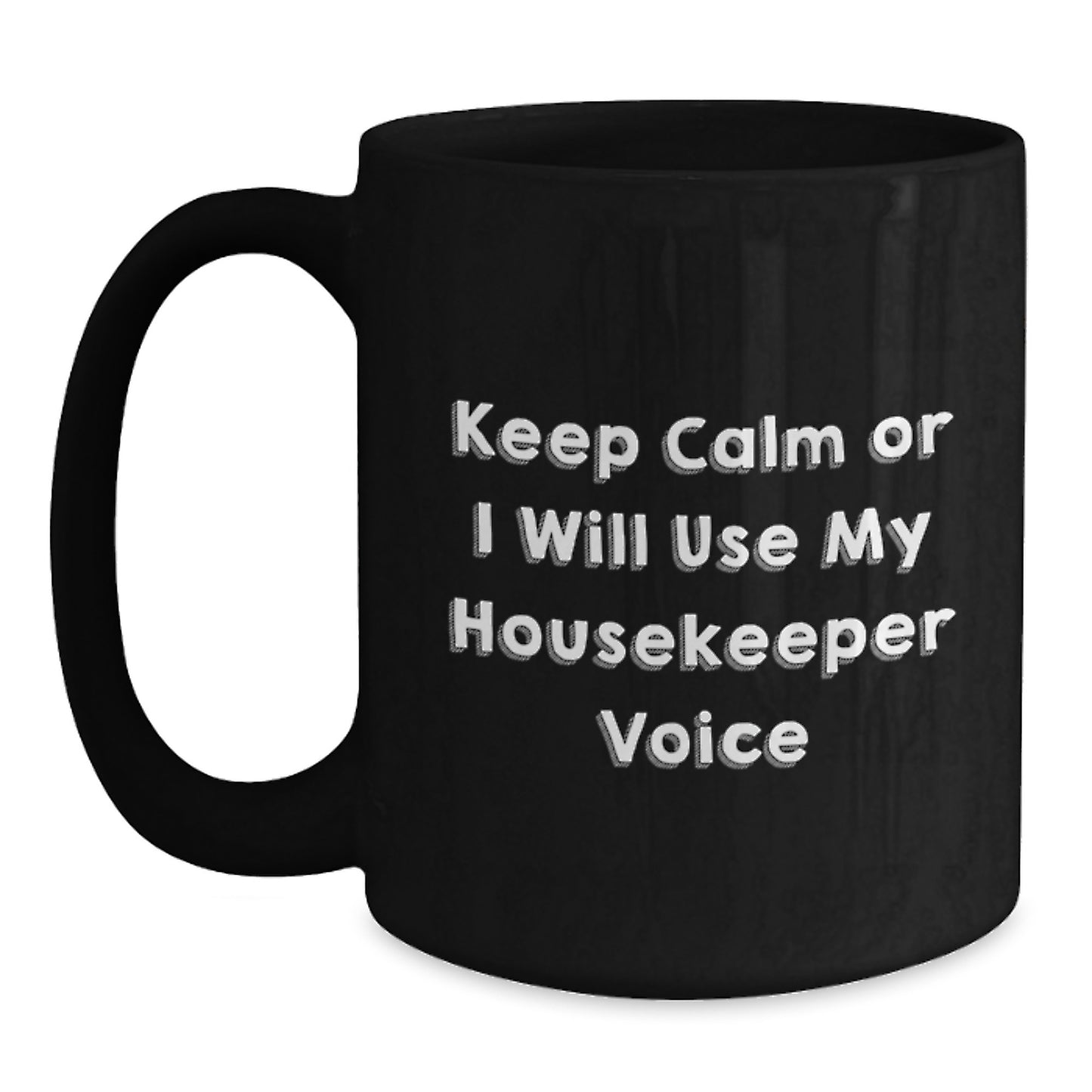 Funny Housekeeper Gifts from Friends - Birthday Unique Housekeeper Mug - 'Keep Calm Or I Will Use My Housekeeper Voice' Black Coffee Mug for Housekeeper Lover - Main
