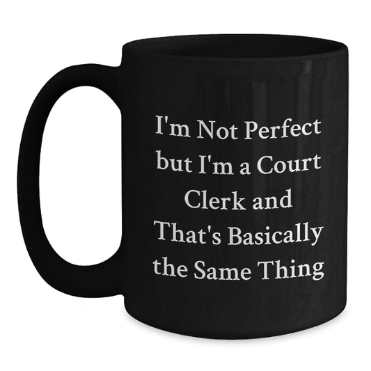 Funny Court Clerk Gifts For Men - Black Coffee Mug, Court Clerk Quote, Christmas Unique Gifts From Friends - Main