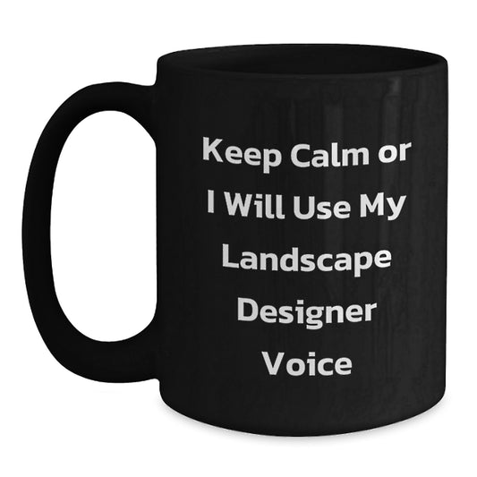 Landscape Designer Gifts from Friends for Men Black Coffee Mugs Keep Calm Or I Will Use My Landscape Designer Voice Christmas Unique - Main