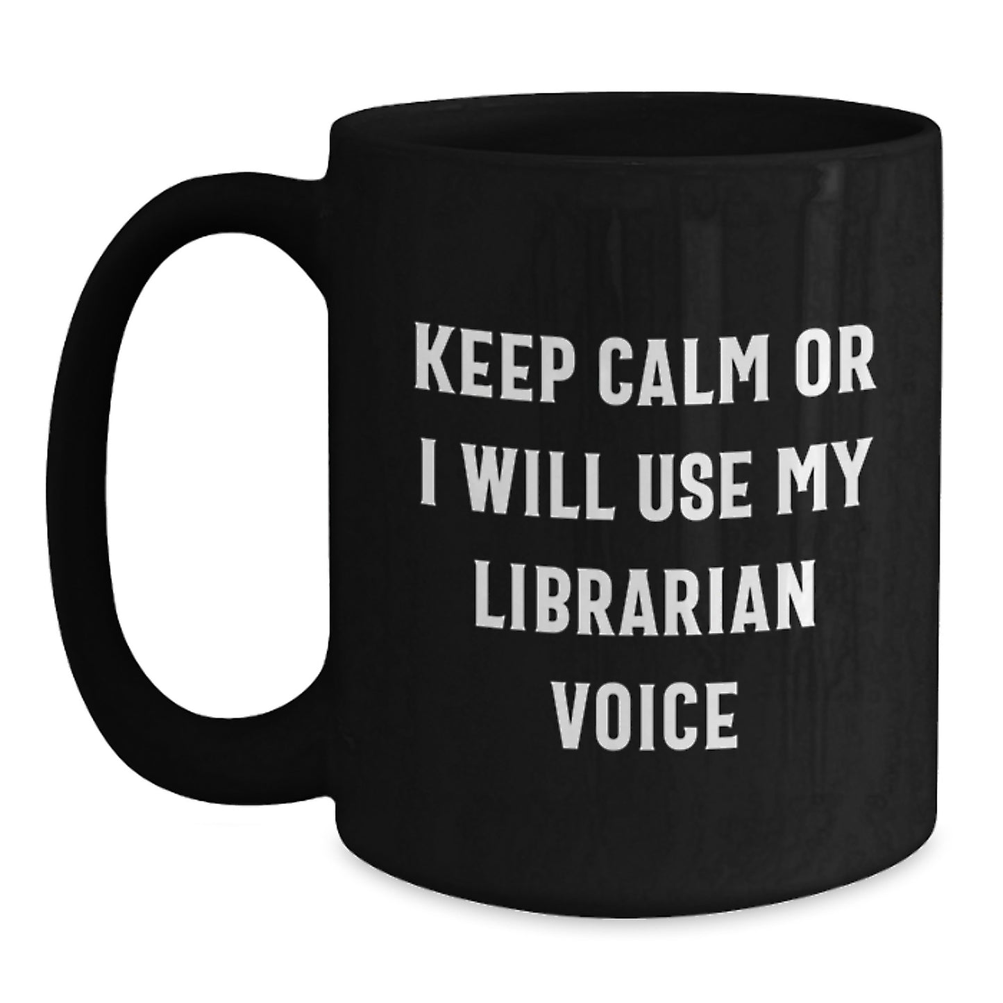Funny Librarian Gifts for Her, Black Coffee Mug, 'Keep Calm Or I Will Use My Librarian Voice' - Unique Christmas Unique Gifts from Friends, Family, Coworkers, Men or Women - Main