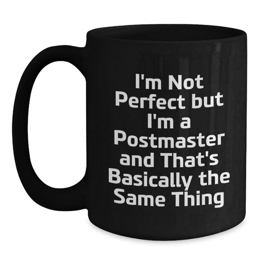 Funny Unique Gifts from Friends and Family for Postmaster - I'm Not Perfect Black Coffee Mug - Main