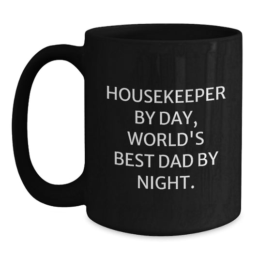 Funny Housekeeper Gifts, 'Housekeeper By Day, World's Best Dad By Night.' Black Coffee Mug for Birthday, Gifts from Mom, Gifts for Housekeeper - Main