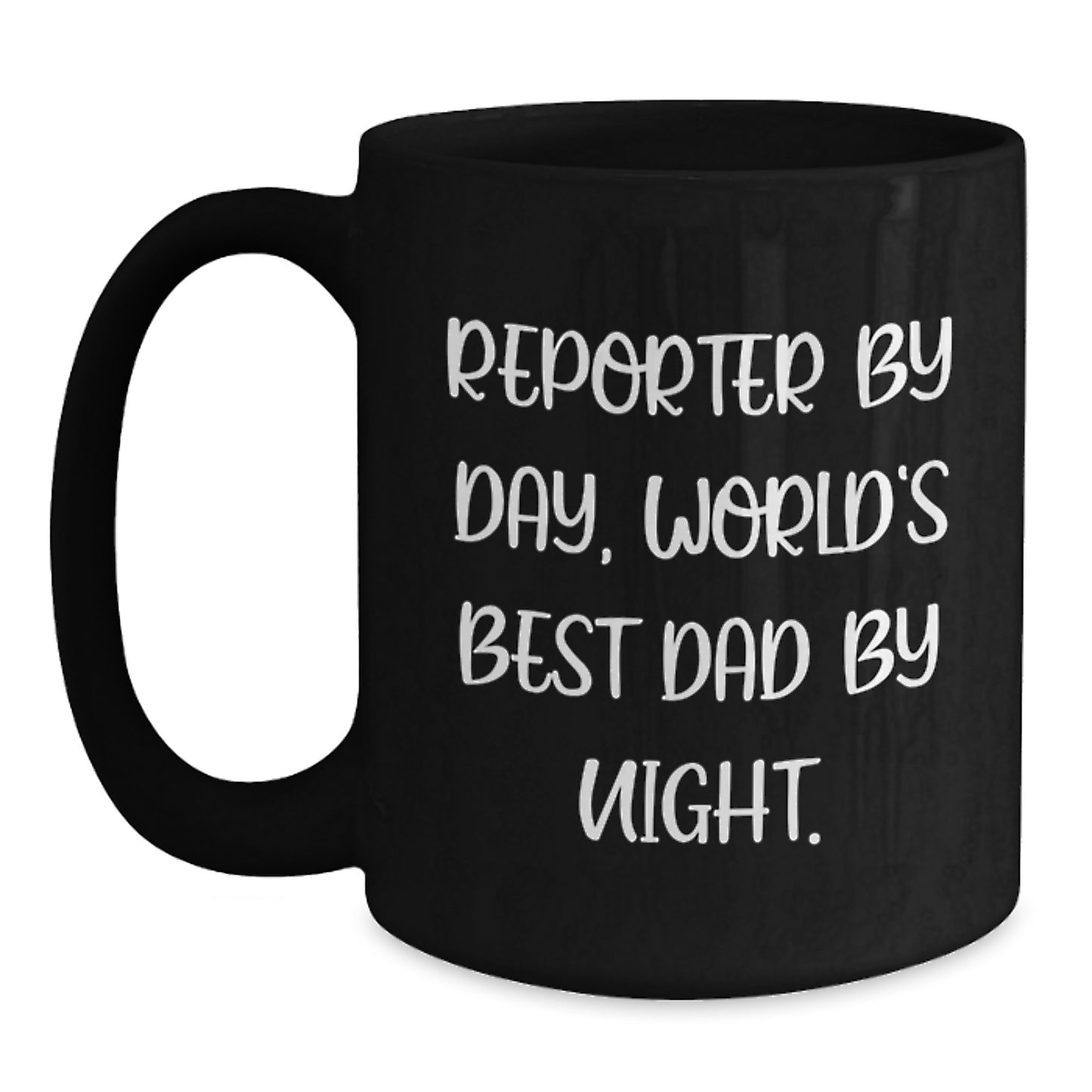 Funny Reporter Gifts from Mom, Dad, or Friends - Unique Black Coffee Mug for Reporter By Day, World's Best Dad By Night. - Main
