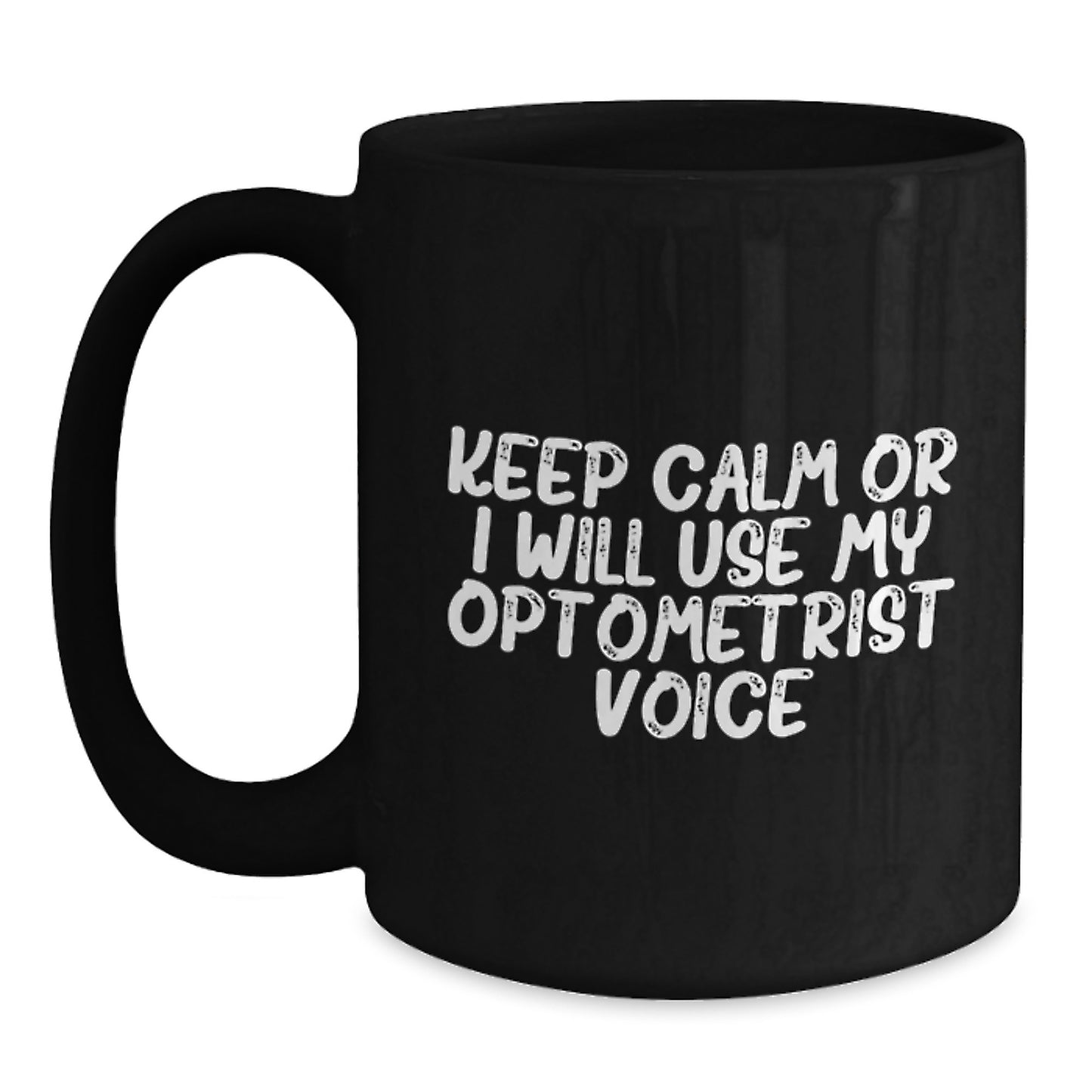 Funny Optometrist Gifts from Friends, Unique Black Coffee Mug for Optometrist, Keep Calm Or I Will Use My Optometrist Voice - Main