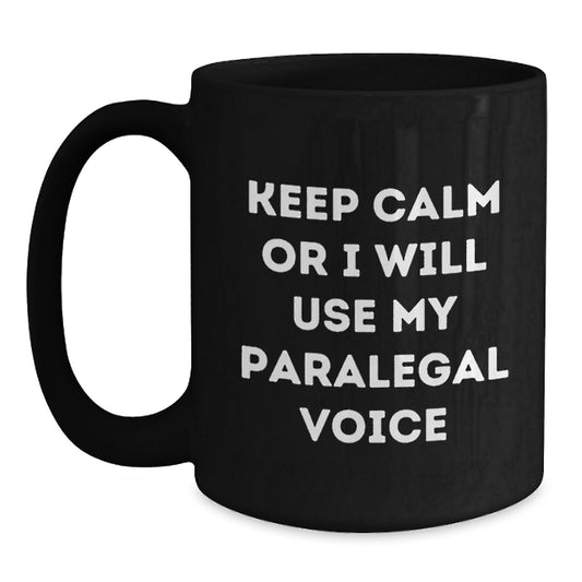 Funny Paralegal Christmas Unique Gifts from Friends to Paralegals, Black Coffee Mug for Paralegal, Keep Calm Or I Will Use My Paralegal Voice - Main