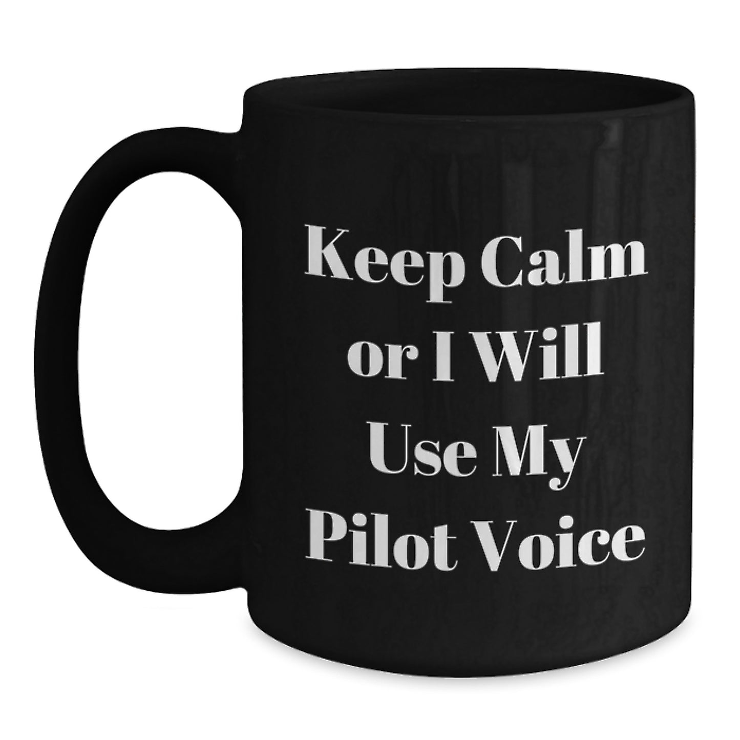 Funny Pilot Gifts from Friends and Family for Graduation Unique Pilot Black Coffee Mug - Keep Calm Or I Will Use My Pilot Voice - Main