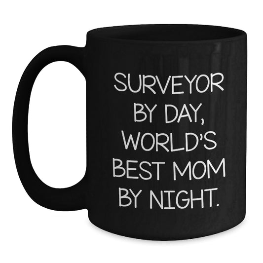 Funny Surveyor Gifts for Surveyor Surveyor's Friends, Black Coffee Mug with 'Surveyor By Day, World's Best Mom By Night.' Quote, Unique Christmas Unique Gifts for Surveyor - Main