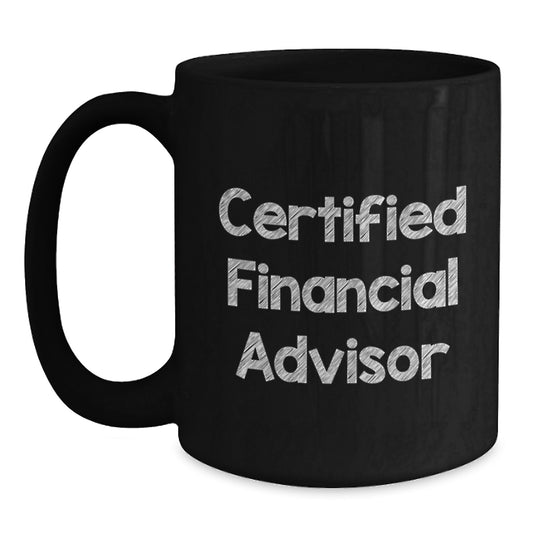 Funny Financial Advisor Gifts for Men, Black Coffee Mug with Certified Financial Advisor Quote, Christmas Unique Presents from Friends - Main
