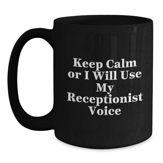 Funny Receptionist Christmas Unique Gifts for Receptionists from Friends, Black Coffee Mugs to Keep Calm Or I Will Use My Receptionist Voice, Unique Black Coffee Mugs for Receptionist Women - Main