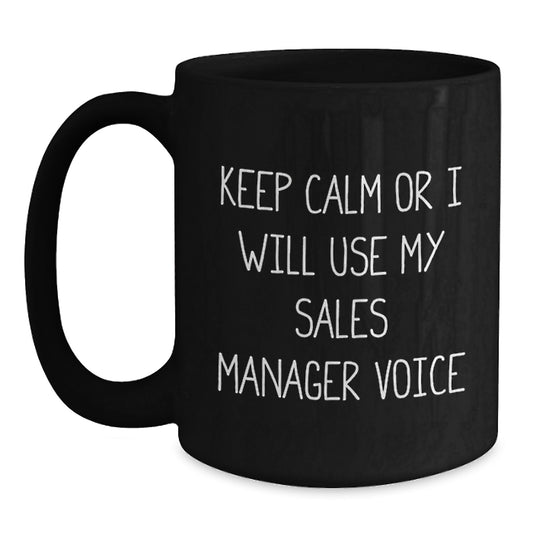 Funny Sales Manager Gifts for Coworkers - Keep Calm Or I Will Use My Sales Manager Voice Inspirational Mug, Unique Black Coffee Mug for Sales Managers, Christmas Unique Gifts from Friends - Main