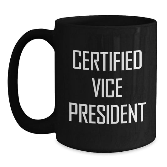 Funny Vice President Gifts, Christmas Unique Mugs for Vice President, Black Coffee Mug Certified Vice President Quote Gifts from Men to Vice President - Main