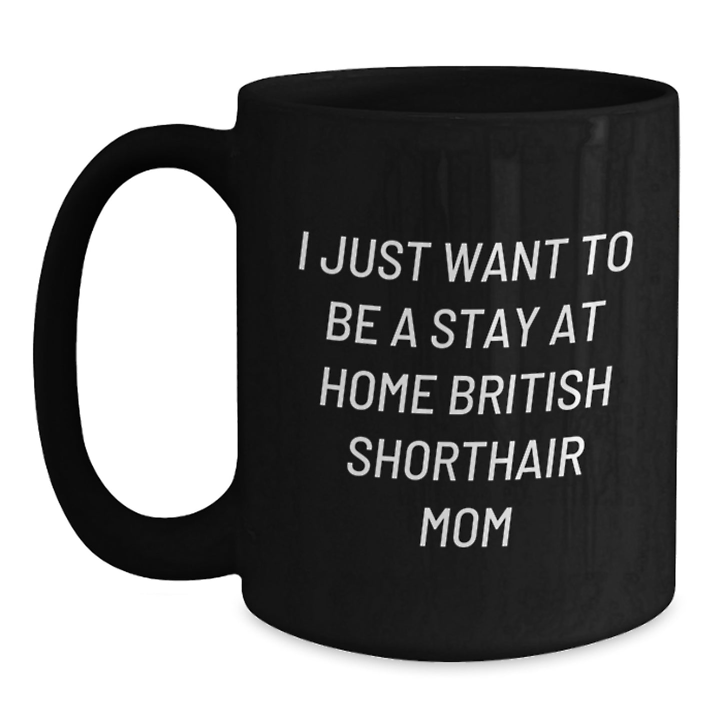 British Shorthair Cat Mom Funny Quote Black Coffee Mug Gifts from Christmas - Main