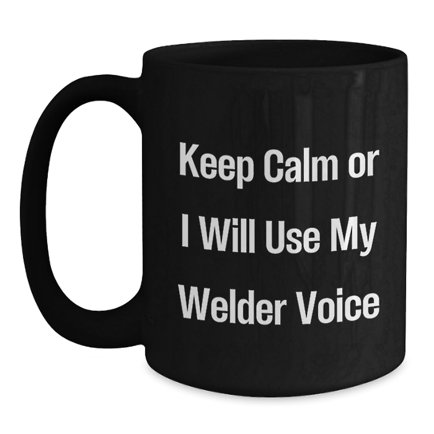 Funny Keepsake Gifts from Friends for Welder Men Christmas Unique Mugs Keep Calm or I'll Use My Voice - Main