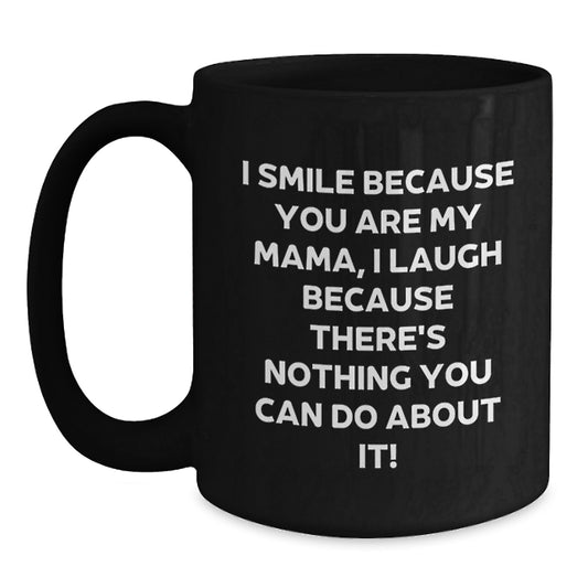 Funny Mama Gifts from Family Members, Black Coffee Mug, I Smile Because You Are My Mama, Perfect for Mama's Christmas Unique Gifts - Main