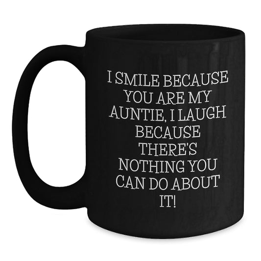 Funny Auntie Gifts from Family Members, Black Coffee Mug for Auntie, 'I Smile Because You Are My Auntie, I Laugh Because There's Nothing You Can Do About It!' Christmas Unique Gifts for Women - Main