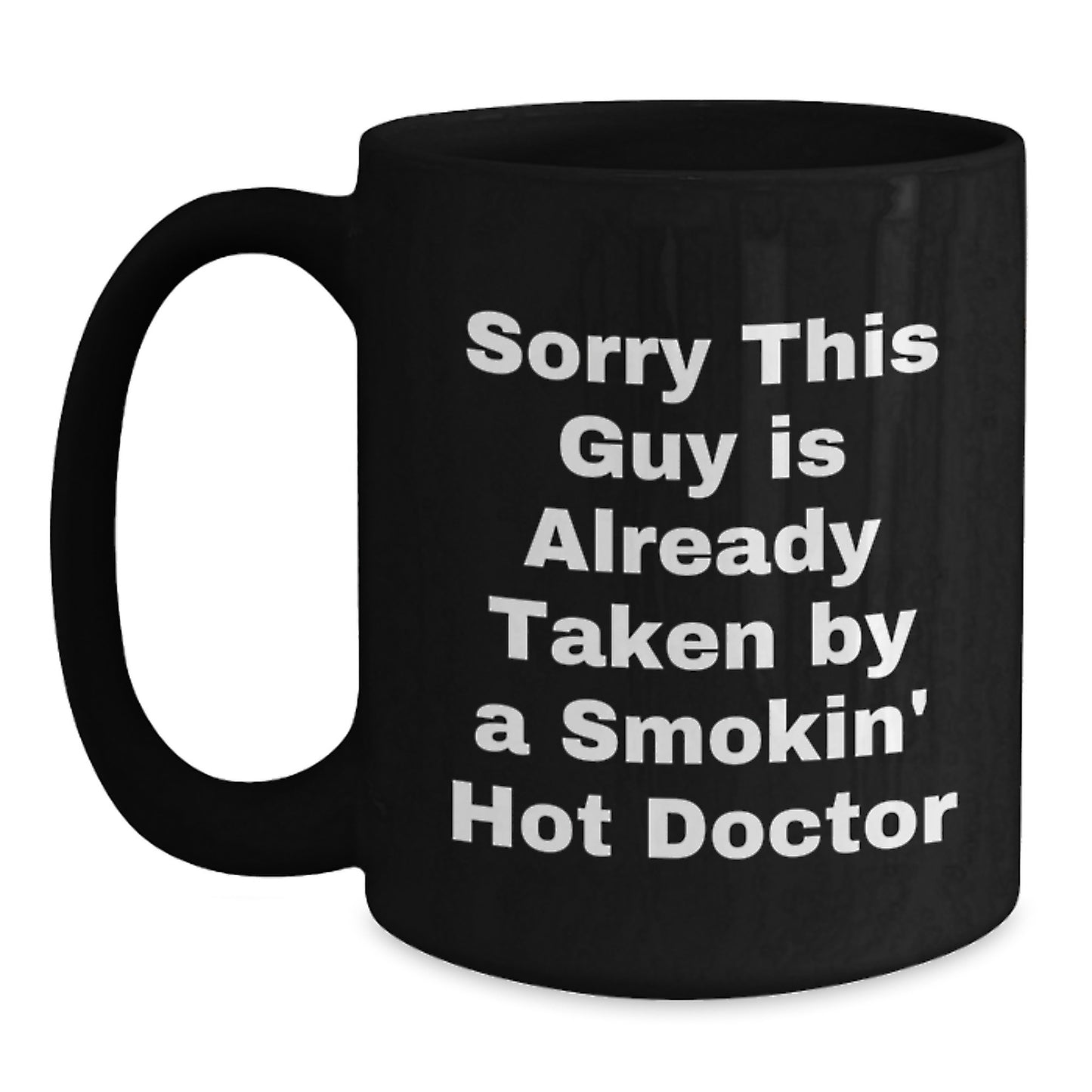 Funny Gifts from Friends for the Smokin' Hot Doctor - Black Coffee Mug - Christmas Unique Presents - Main