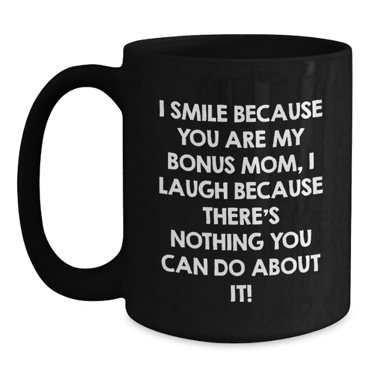 Funny Bonus Mom Gifts from Friends and Family, Gift for Bonus Mom, Christmas Unique Mugs, I Smile Because You Are My Bonus Mom - Main