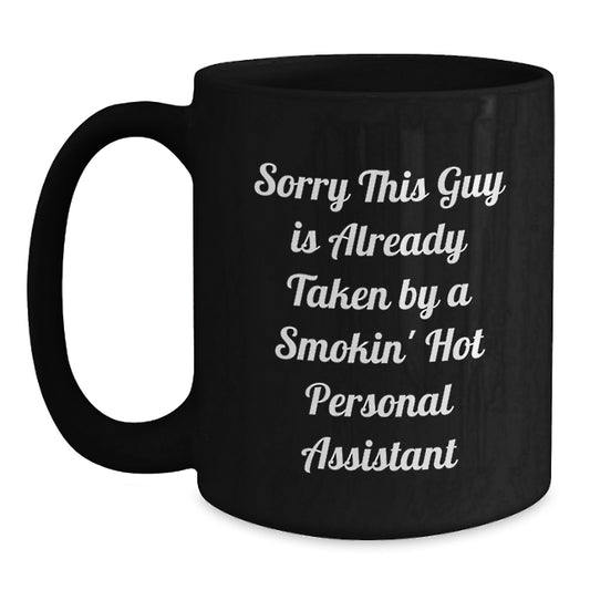 Funny 'Sorry This Guy Is Already Taken' Personal Assistant Gift for Birthday, Black Coffee Mug from Friends - Main