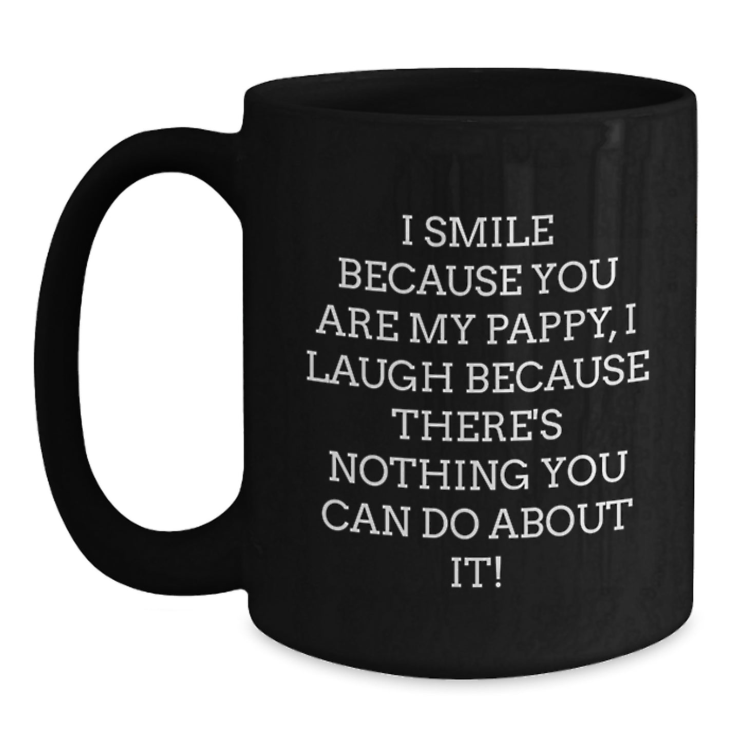 Funny Pappy Black Coffee Mug Gift for Dad from Family - I Smile Because You Are My Pappy - Main