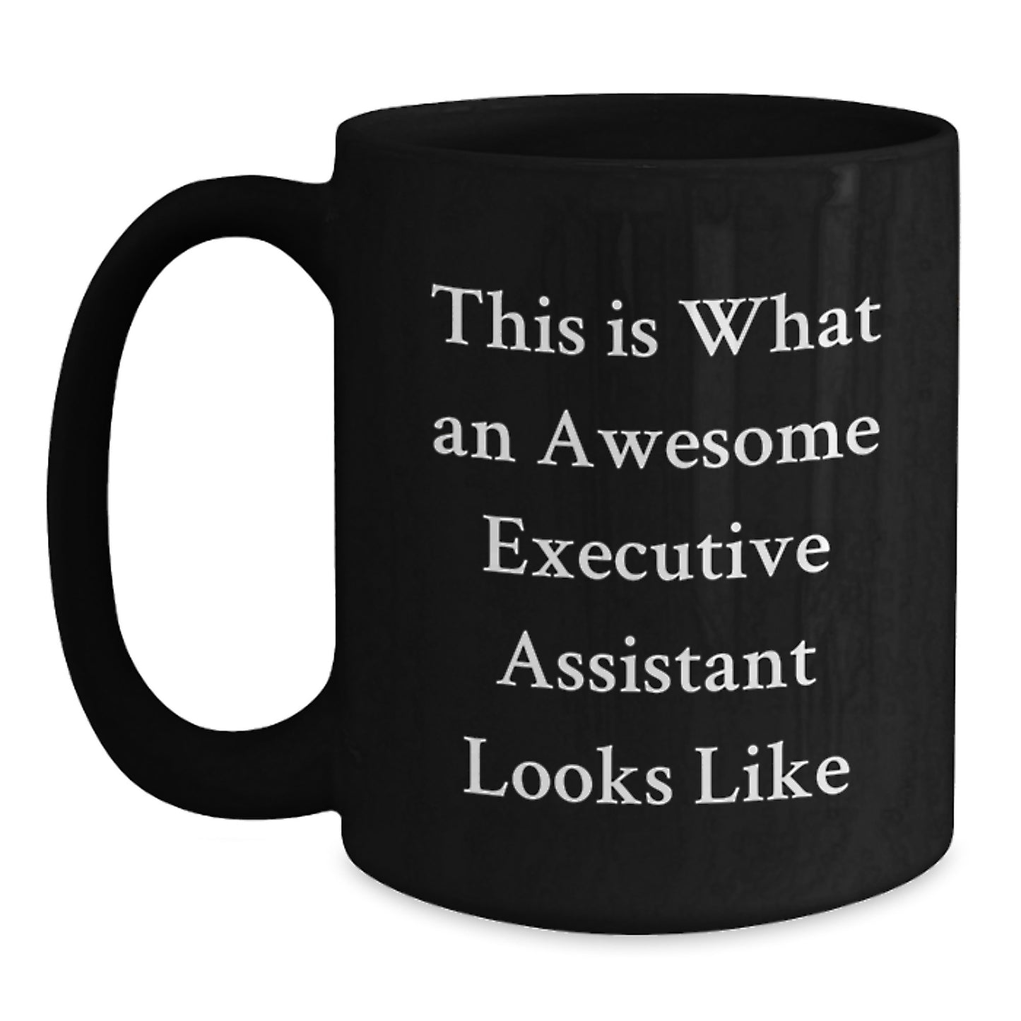 Funny Executive Assistant Gifts for Birthday - Gifts from Friends for Executive Assistant - This Is What An Awesome Executive Assistant Looks Like Black Coffee Mug - Main