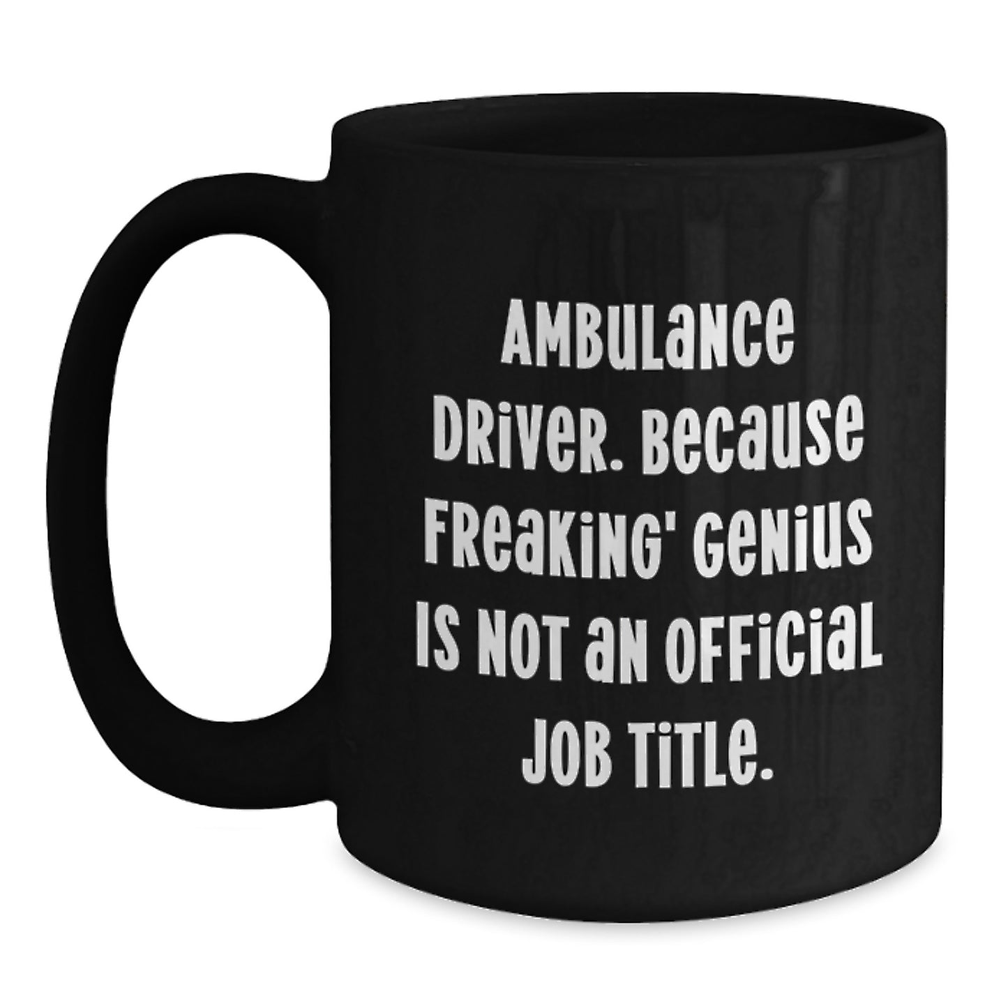 Funny Gifts from Friends for Ambulance Driver Black Coffee Mug, Ambulance Driver Unique Valentine's Gifts, Ambulance Driver genius at Work - Main