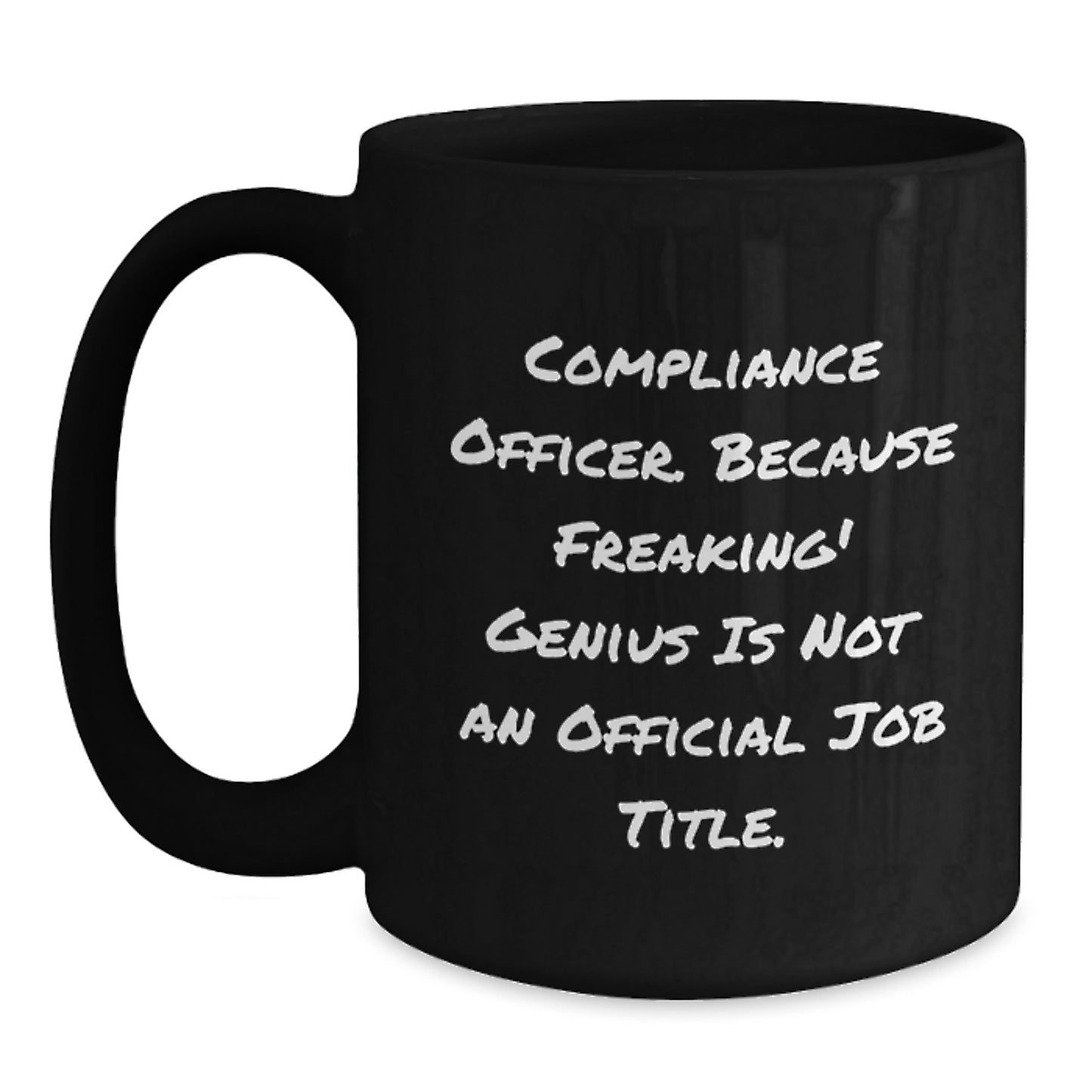 Funny Compliance Officer Gifts from Friends, Christmas Unique Mugs for Compliance Officer, Black Coffee Mug with 'Compliance Officer. Because Freaking' genius Is Not An Official Job Title.' - Main