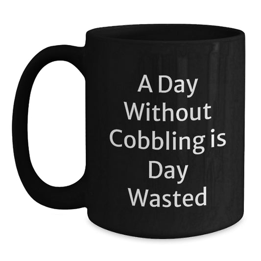 Cobbling Enthusiast Gifts from Men to Friends, Funny Inspirational Quote Birthday Unique Mugs for Him, 11oz Black Ceramic Coffee Mug - Main
