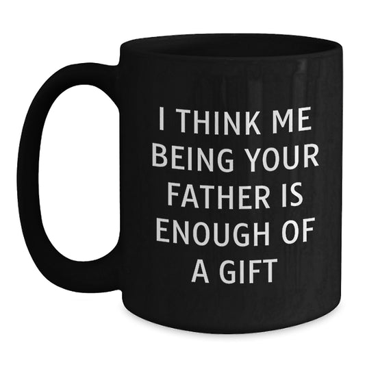Funny Father Quotes for Dad Black Coffee Mug Gifts from Men to Father on Mother's Day Unique Ideas - Main