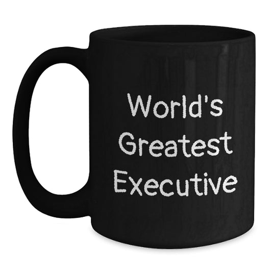 Funny Executive Gifts, World's Greatest Executive Quote Black Coffee Mug, Perfect for Graduation, Gifts from Executive Friends for Colleagues - Main
