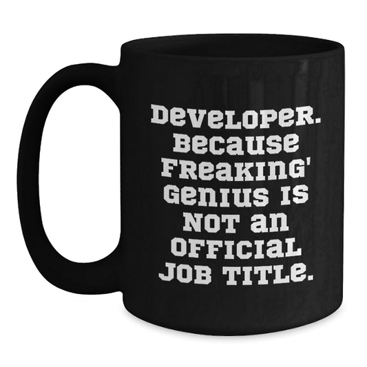 Funny Developer Gifts, 'Developer. Because Freaking' genius Is Not An Official Job Title.' Black Coffee Mug, Gifts from Men to Developer Friends, Unique Graduation Gifts - Main