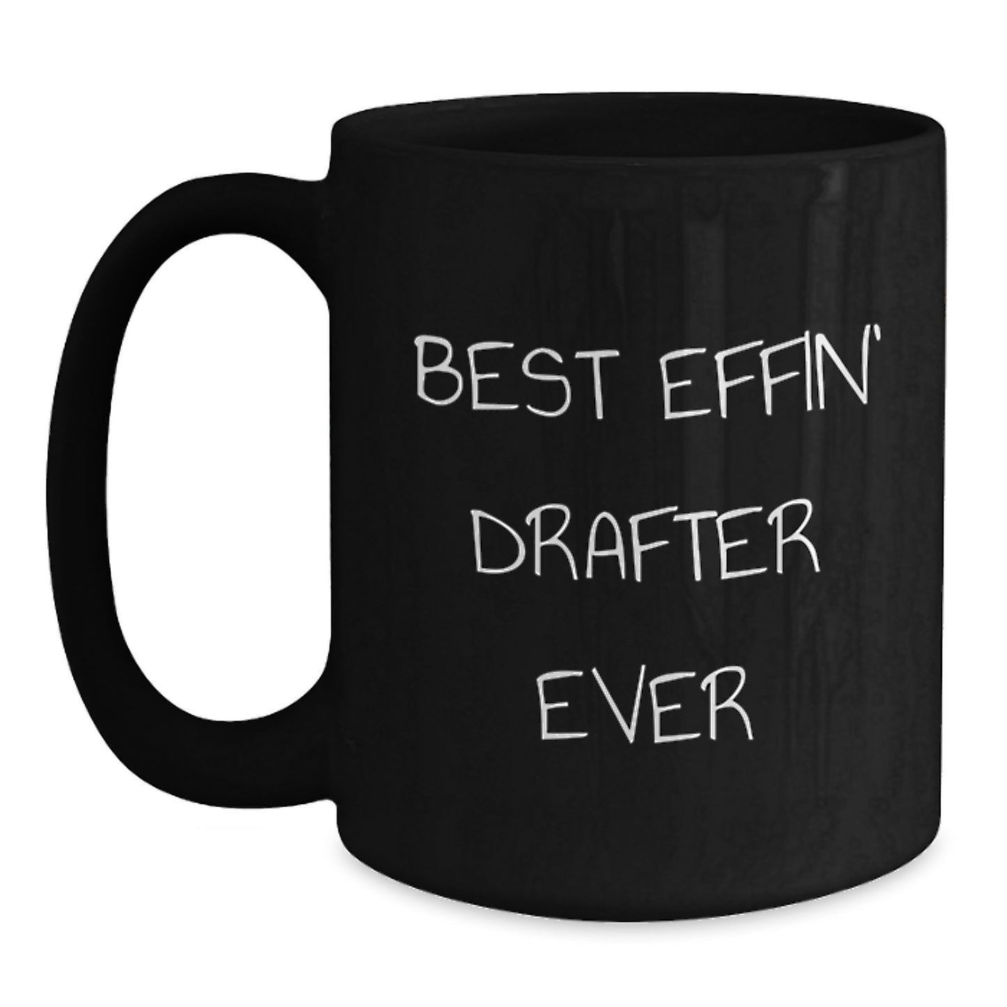 Funny Drafter Gifts from Friends to Graduation Unique Gifts for Drafter - Best Effin' Drafter Ever Black Coffee Mug - Main