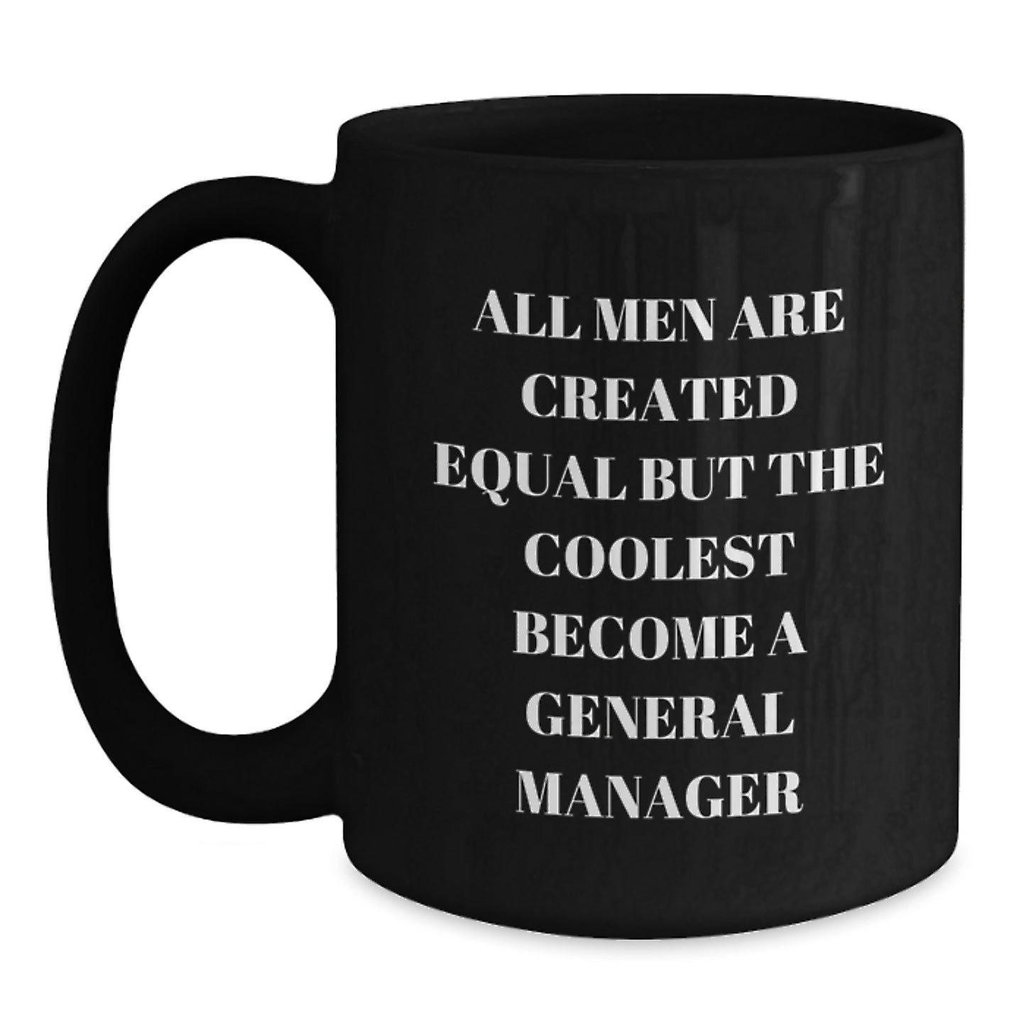Funny General Manager Gifts for Men, Black Coffee Mug, Inspirational Quote - Gifts from Friends and Family to General Manager on Graduation - Main